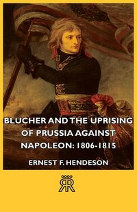 Produktbild: Blucher and the Uprising of Prussia Against Napoleon: 1806-1815
