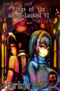 Produktbild: Wings of the Anima-Locked VI: Captivity Waltz.