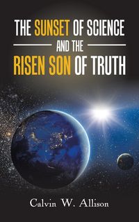 Produktbild: The Sunset of Science and the Risen Son of Truth