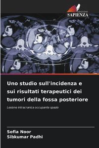 Produktbild: Uno studio sull'incidenza e sui risultati terapeutici dei tumori della fossa posteriore