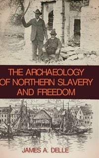 Produktbild: The Archaeology of Northern Slavery and Freedom
