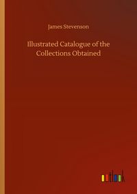 Produktbild: Illustrated Catalogue of the Collections Obtained