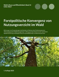 Produktbild: Forstpolitische Konvergenz von Nutzungsverzicht im Wald