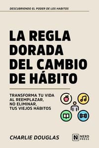 Produktbild: La Regla Dorada Del Cambio De Habito