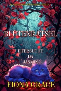 Produktbild: Bl&uuml;tenr&auml;tsel: Eifersucht im Jasmin (in Alice-Bloom-Gartenkrimi - Band 6)