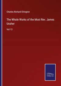 Produktbild: The Whole Works of the Most Rev. James Ussher