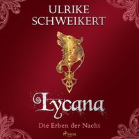 Bild vom Artikel Die Erben der Nacht 2 - Lycana: Eine mitreißende Vampir-Saga vom Autor Ulrike Schweikert