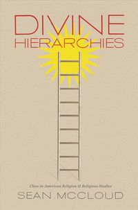 Produktbild: Divine Hierarchies: Class in American Religion and Religious Studies