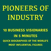 Produktbild: Pioneers of Industry &ndash; 10 Business Visionaries in 5 Minutes