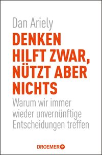 Bild vom Artikel Denken hilft zwar, nützt aber nichts vom Autor Dan Ariely
