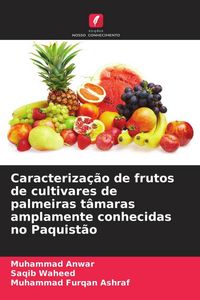 Produktbild: Caracteriza&ccedil;&atilde;o de frutos de cultivares de palmeiras t&acirc;maras amplamente conhecidas no Paquist&atilde;o