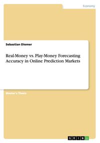 Produktbild: Real-Money vs. Play-Money Forecasting Accuracy in Online Prediction Markets