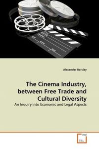 Produktbild: Barclay, A: Cinema Industry, between Free Trade and Cultural