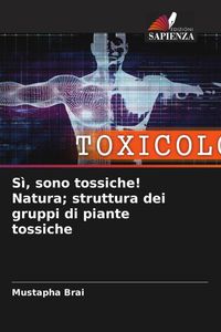 Produktbild: S&igrave;, sono tossiche! Natura; struttura dei gruppi di piante tossiche