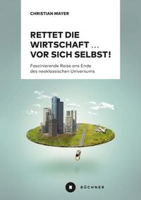 Produktbild: Rettet die Wirtschaft ... vor sich selbst!