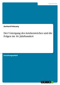 Produktbild: Der Untergang des Aztekenreiches und die Folgen im 16. Jahrhundert