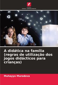 Produktbild: A did&aacute;tica na fam&iacute;lia(regras de utiliza&ccedil;&atilde;o dos jogos did&aacute;cticos para crian&ccedil;as)