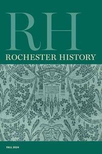 Produktbild: Rochester History Vol. 82, No. 1 (Fall 2024)