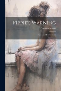 Produktbild: Pippie's Warning; or, Mind Your Temper