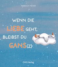 Produktbild: Wenn die Liebe geht, bleibst du Gans(z)