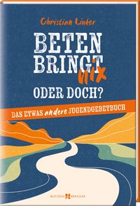 Produktbild: Beten bringt nix &ndash; oder doch?