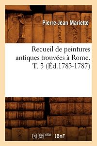 Produktbild: Recueil de peintures antiques trouv&eacute;es &agrave; Rome. T. 3 (&Eacute;d.1783-1787)