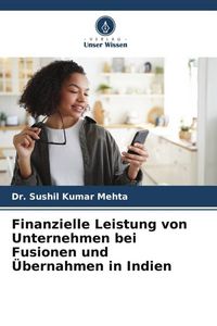 Produktbild: Finanzielle Leistung von Unternehmen bei Fusionen und &Uuml;bernahmen in Indien