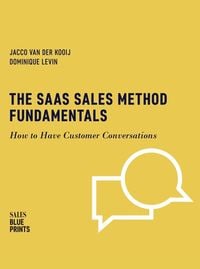 Produktbild: The SaaS Sales Method Fundamentals: How to Have Customer Conversations (Sales Blueprints, #3)