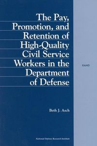 Produktbild: The Pay, Promotion, and Retention of High-Quality Civil Service Workers in the Department of Defense