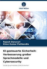 Produktbild: KI-gesteuerte Sicherheit: Verbesserung gro&szlig;er Sprachmodelle und Cybersecurity
