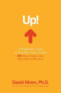Produktbild: Up! a Pragmatic Look at the Direction of Life: 365 Ways Today Is the Best Time to Be Alive