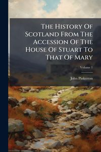 Produktbild: The History Of Scotland From The Accession Of The House Of Stuart To That Of Mary