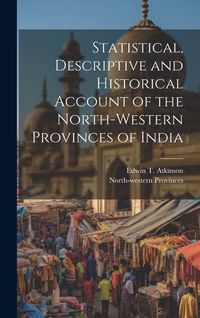 Produktbild: Statistical, Descriptive and Historical Account of the North-western Provinces of India
