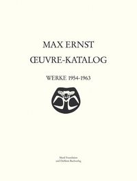 Produktbild: Max Ernst Oeuvre-Katalog<br />Band 6 Werke 1954 - 1963