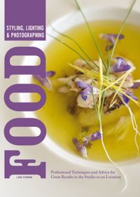Produktbild: Ferroni, L: Styling, Lighting & Photographing Food