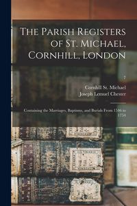 Produktbild: The Parish Registers of St. Michael, Cornhill, London: Containing the Marriages, Baptisms, and Burials From 1546 to 1754; 7