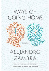 Bild vom Artikel Ways of Going Home vom Autor Alejandro Zambra