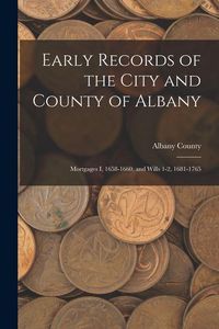 Produktbild: Early Records of the City and County of Albany: Mortgages I, 1658-1660, and Wills 1-2, 1681-1765