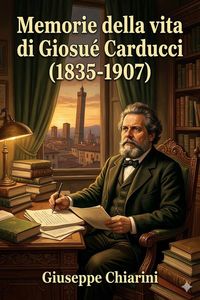 Produktbild: Memorie della vita di Giosue Carducci (1835-1907)