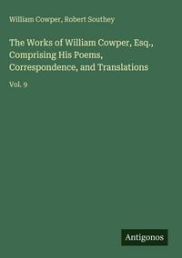 Produktbild: The Works of William Cowper, Esq., Comprising His Poems, Correspondence, and Translations