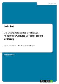 Produktbild: Die Marginalit&auml;t der deutschen Friedensbewegung vor dem Ersten Weltkrieg
