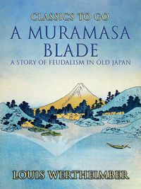 Produktbild: A Muramasa Blade, A Story Of Feudalism In Old Japan