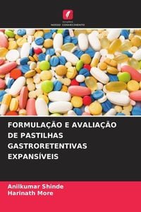 Produktbild: Formula&ccedil;&atilde;o E Avalia&ccedil;&atilde;o De Pastilhas Gastroretentivas Expans&iacute;veis