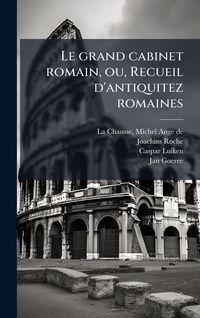 Produktbild: Le grand cabinet romain, ou, Recueil d'antiquitez romaines