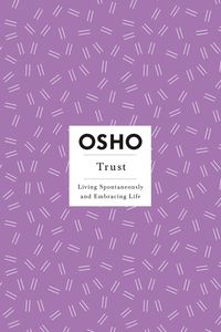 Bild vom Artikel Trust: Living Spontaneously and Embracing Life vom Autor Osho