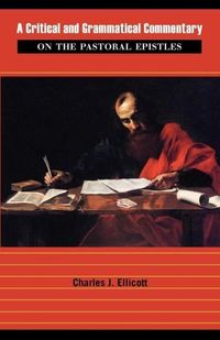 Produktbild: A Critical and Grammatical Commentary on the Pastoral Epistles