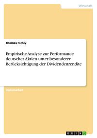 Produktbild: Empirische Analyse zur Performance deutscher Aktien unter besonderer Ber&uuml;cksichtigung der Dividendenrendite