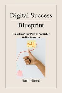 Produktbild: Digital Success Blueprint: Unlocking Your Path to Profitable Online Ventures