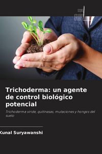 Produktbild: Trichoderma: un agente de control biol&oacute;gico potencial