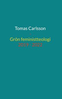Produktbild: Gr&ouml;n feministteologi - dikter 2019 - 2022